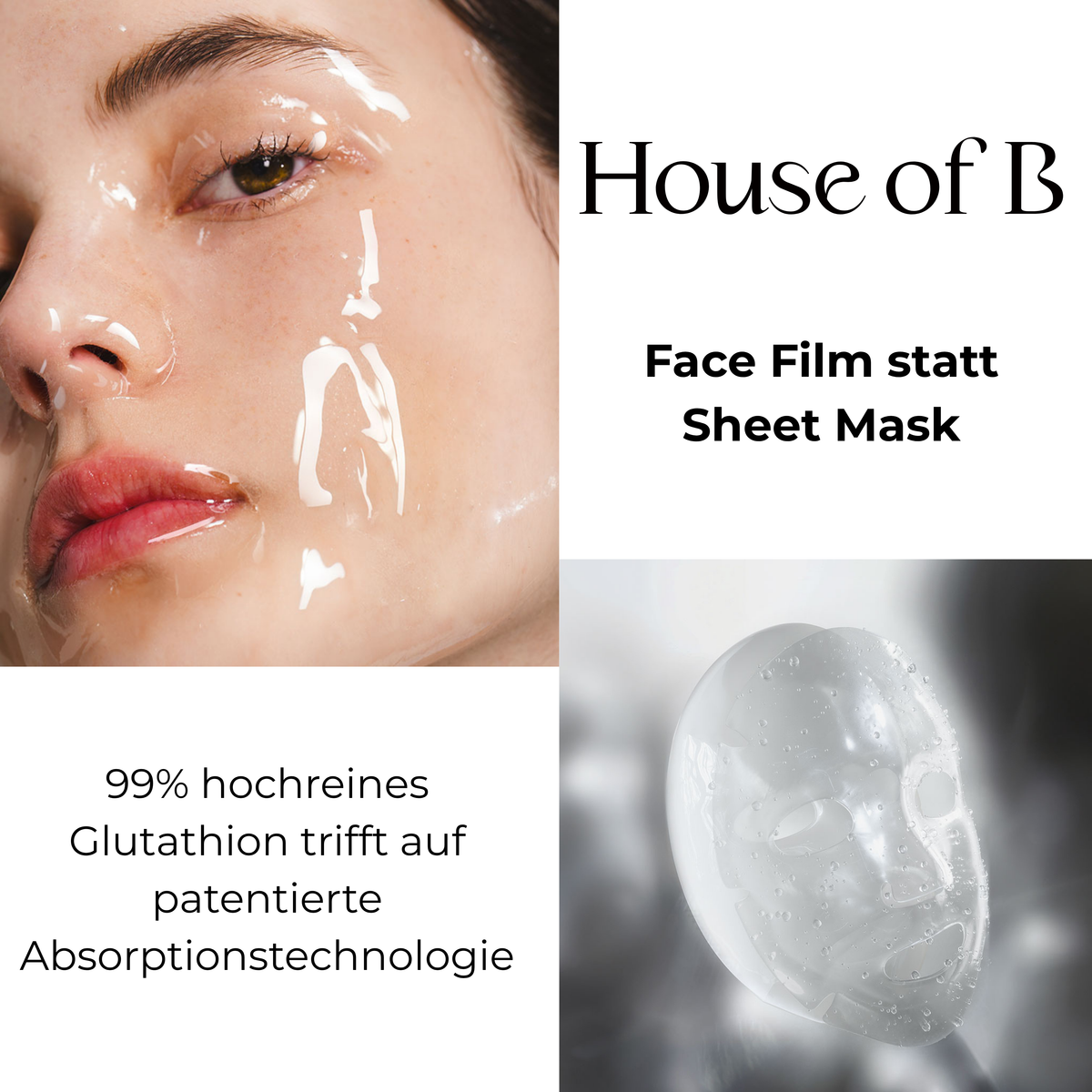 House of B Markenübersicht mit Nahaufnahme eines Gesichts mit transparentem Face Film, einer durchsichtigen Gesichtsmaske und Informationen zu Glutathion.